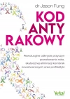 Kod antyrakowy. Rewolucyjne odkrycie przyczyn powstawania raka, skutecznej eliminacji komórek nowotworowych oraz profilaktyki - zdjęcie