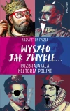 Wyszło jak zwykle... Rozbrajająca historia Polski - zdjęcie