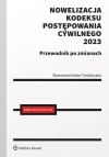 Nowelizacja Kodeksu postępowania cywilnego 2023 r. Przewodnik po zmianach - zdjęcie