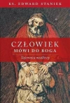 Człowiek mówi do Boga. Tajemnica modlitwy - zdjęcie