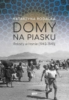 Domy na piasku. Polacy w Iranie (1942-1945) - zdjęcie
