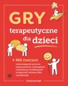 Gry terapeutyczne dla dzieci. 100 ćwiczeń wzmacniających poczucie własnej wartości, ułatwiających komunikację i kształtujących umiejętności radzenia sobie z problemami - zdjęcie