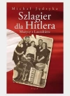 Szlagier dla Hitlera. Muzycy z Laurahutte Szlagier dla Hitlera. Muzycy z Laurahutte - zdjęcie