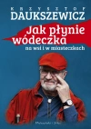 Jak płynie wódeczka na wsi i w miasteczkach Jak płynie wódeczka na wsi i w miasteczkach - zdjęcie