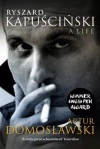 Artur Domoslawski Ryszard Kapuscinski A Life - zdjęcie