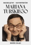 Nieobojętny. 100 portretów Mariana Turskiego - zdjęcie