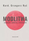 Modlitwa. Zuchwała, pokorna, nieustanna - zdjęcie