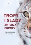 Tropy i ślady zwierząt Europy. Jak interpretować znaki pozostawiane przez zwierzęta - zdjęcie