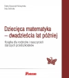 Dziecięca matematyka – dwadzieścia lat później. Książka dla rodziców i nauczycieli starszych przedszkolaków - zdjęcie