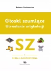 Głoski szumiące. Utrwalanie artykulacji, zeszyt 1 głoska SZ - zdjęcie