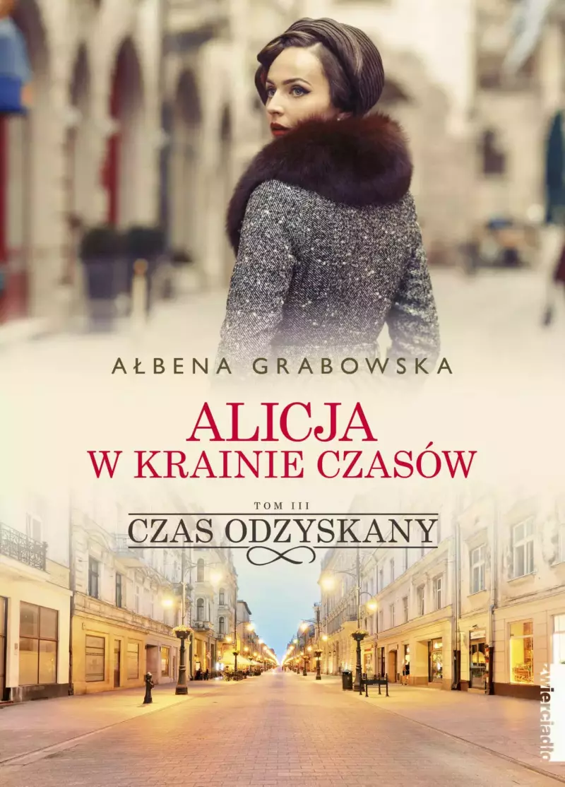 Alicja w krainie czasów. Tom 3. Czas odzyskany - Ałbena Grabowska