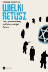 Wielki retusz. Jak zapomnieliśmy, że Polacy zabijali Żydów - zdjęcie