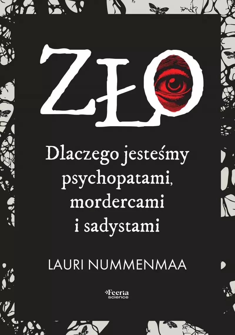 Zło. Dlaczego jesteśmy psychopatami, mordercami i sadystami