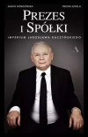Prezes i Spółki. Imperium Jarosława Kaczyńskiego - zdjęcie