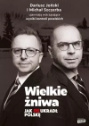 Wielkie żniwa. Jak PiS ukradł Polskę - zdjęcie
