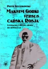 Maksym Gorki versus carska Rosja. Literacka i ideowa droga do rewolucj - zdjęcie