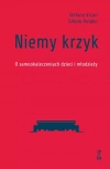 Niemy krzyk. O samookaleczeniach dzieci i młodzieży Niemy krzyk. O samookaleczeniach dzieci i młodzieży - zdjęcie