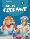 Ale to ciekawe!. Zeszyt ćwiczeń. Klasa 2. Część 2 - zdjęcie