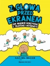 Z głową przed ekranem. Jak mądrze korzystać z telefonu i internetu - zdjęcie