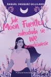 Jak Moon Fuentez zakochała się we wszechświecie - zdjęcie