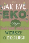 Jak być eko, czyli wiersze o ekologii - zdjęcie
