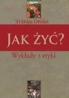 Jak żyć? Wykłady z etyki - zdjęcie