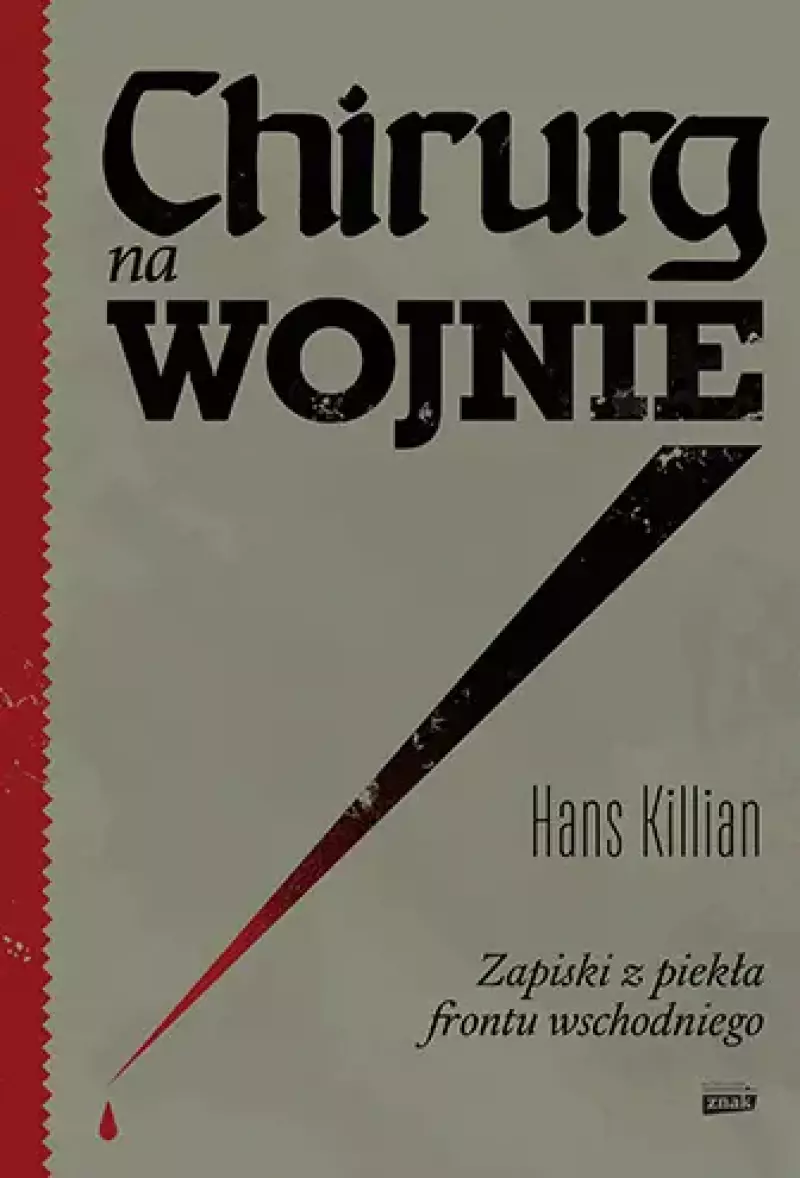 Chirurg na wojnie. Zapiski z piekła frontu wschodniego