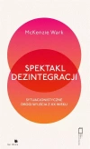Spektakl dezintegracji. Sytuacjonistyczne drogi wyjścia z XX wieku - zdjęcie