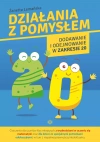 Działania z pomysłem. Dodawanie i odejmowanie w zakresie 20. Ćwiczenia dla uczniów klas młodszych z trudnościami w uczeniu się matematyki oraz dla dzieci ze specjalnymi potrzebami edukacyjnymi, w tym z niepełnosprawnością intelektualną - zdjęcie