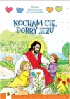 Kocham Cię, dobry Jezu. Pomoce katechetyczne dla sześciolatków - zdjęcie