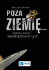 Poza Ziemię... Historia lotów międzyplanetarnych - zdjęcie
