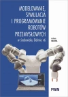 Modelowanie, symulacja i programowanie robotów przemysłowych w środowisku Delmia V6 - zdjęcie