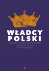 Władcy Polski. Historia na nowo opowiedziana - zdjęcie