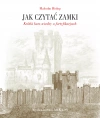Jak czytać zamki. Krótki kurs wiedzy o fortyfikacjach - zdjęcie