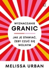 Wyznaczanie granic. Jak je stawiać, żeby czuć się wolnym - zdjęcie