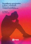 Zaniedbanie emocjonalne u dzieci i młodzieży. Mechanizmy rozwojowe i następstwa psychospołeczne - zdjęcie
