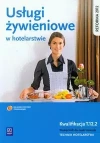 Usługi żywieniowe w hotelarstwie. Kwalifikacja T.12.2. Podręcznik do nauki zawodu. Technik hotelarstwa, wydanie 4 - zdjęcie