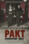 Pakt Ribbentrop-Beck. czyli jak Polacy mogli u boku III Rzeszy pokonać Związek Sowiecki - zdjęcie