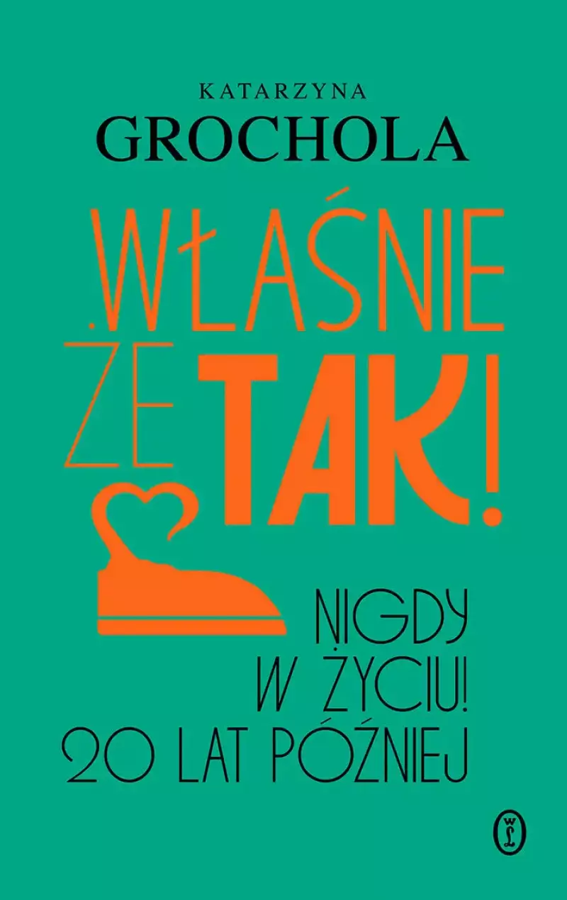 Właśnie że tak! Nigdy w życiu! 20 lat później