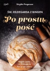 Św. Hildegarda z Bingen. Po prostu pość. Reguły postu św. Hildegardy. Post przerywany - zdjęcie