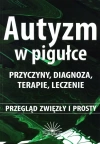 Autyzm w pigułce. Przyczyny, diagnoza, terapie, leczenie. Przegląd zwięzły i prosty - zdjęcie