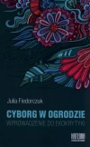 Cyborg w ogrodzie. Wprowadzenie do ekokrytyki - zdjęcie