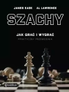 Szachy. Jak grać i wygrać. Praktyczny przewodnik - zdjęcie