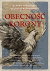 Obecność Korony. Raport o wielkiej tradycji państwowej - zdjęcie