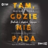Tam, gdzie nie pada. Audiobook - zdjęcie