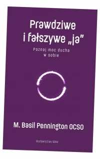 Prawdziwe i fałszywe "ja". Poznaj moc ducha w sobie, zdjęcie 2