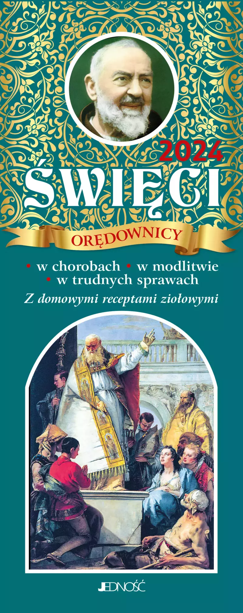 Święci orędownicy w chorobach, w modlitwie, w trudnych sprawach. Z domowymi receptami ziołowymi (kalendarz tygodniowy – zdzierak)