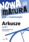 Nowa matura z matematyki. Arkusze maturalne. Zakres podstawowy i rozszerzony. Wersja 2 - zdjęcie