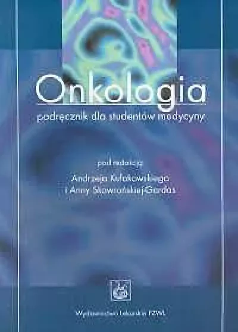 Onkologia Podręcznik dla studentów medycyny - Kułakowski Andrzej