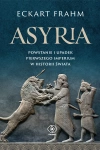 Asyria. Powstanie i upadek pierwszego imperium w historii świata - zdjęcie